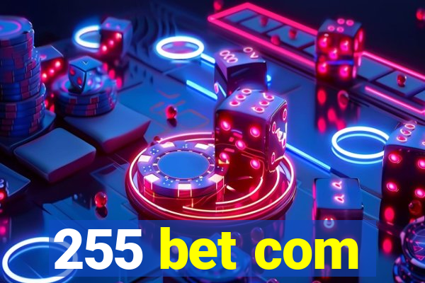 255 bet com